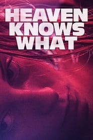 Heaven Knows What' Poster