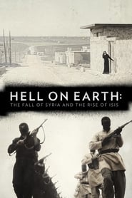 Hell on Earth The Fall of Syria and the Rise of ISIS Poster