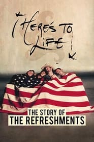Heres To Life The Story of the Refreshments' Poster