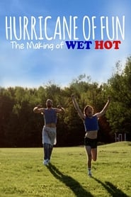 Hurricane of Fun The Making of Wet Hot