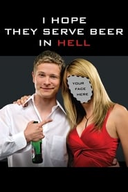 I Hope They Serve Beer in Hell' Poster