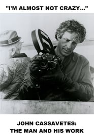 Im Almost Not Crazy John Cassavetes  The Man and His Work' Poster