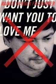 I Dont Just Want You to Love Me' Poster