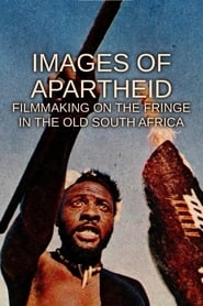 Images of Apartheid Filmmaking on the Fringe in the Old South Africa' Poster