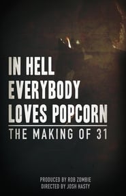 In Hell Everybody Loves Popcorn The Making of 31' Poster