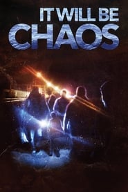 It Will be Chaos' Poster