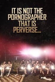 It Is Not the Pornographer That Is Perverse' Poster