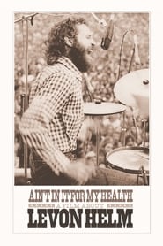 Aint in It for My Health A Film About Levon Helm' Poster