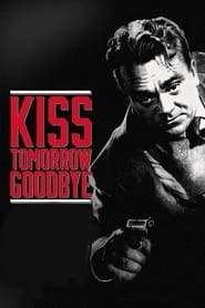Kiss Tomorrow Goodbye' Poster