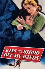 Kiss the Blood Off My Hands' Poster