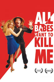All Babes Want To Kill Me' Poster