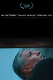 All That Passes by Through a Window That Doesnt Open' Poster