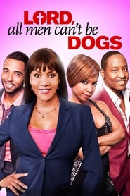 Lord All Men Cant Be Dogs' Poster