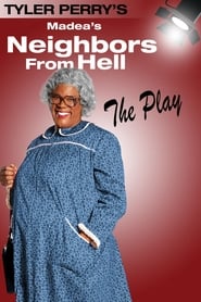 Streaming sources forTyler Perrys Madeas Neighbors from Hell  The Play
