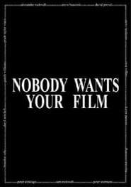 Nobody Wants Your Film' Poster