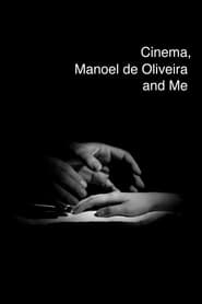 Cinema Manoel de Oliveira and Me' Poster