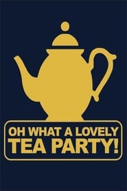 Oh What a Lovely Tea Party' Poster