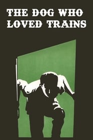 The Dog Who Loved Trains' Poster