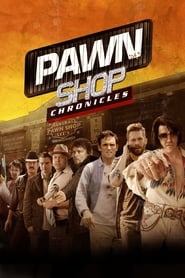 Pawn Shop Chronicles' Poster