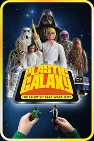 Plastic Galaxy The Story of Star Wars Toys' Poster