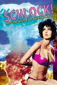 Schlock The Secret History of American Movies' Poster