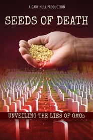 Seeds of Death Unveiling the Lies of GMOs