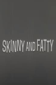 Skinny and Fatty' Poster