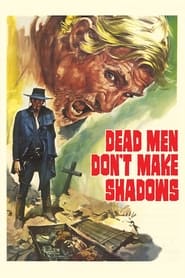 Dead Men Dont Make Shadows' Poster