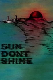 Sun Dont Shine Poster