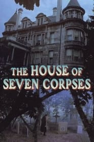 The House of Seven Corpses' Poster