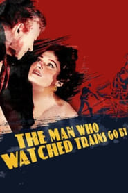 The Man Who Watched Trains Go By' Poster