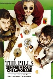 The Pills  Sempre meglio che lavorare' Poster