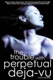 The Trouble With Perpetual DejaVu' Poster
