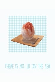 There Is No Lid on the Sea' Poster