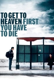To Get to Heaven First You Have to Die' Poster
