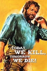 Today We Kill Tomorrow We Die' Poster