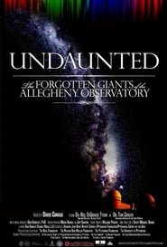 Undaunted The Forgotten Giants of the Allegheny Observatory' Poster