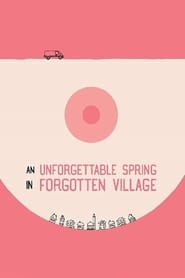 An Unforgettable Spring in a Forgotten Village' Poster