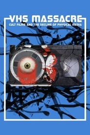 VHS Massacre Cult Films and the Decline of Physical Media' Poster