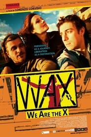 Wax We Are The X