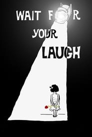 Wait for Your Laugh' Poster