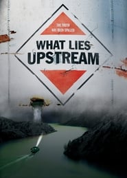 What Lies Upstream' Poster