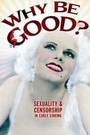Streaming sources forWhy Be Good Sexuality  Censorship in Early Cinema