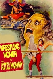 The Wrestling Women vs the Aztec Mummy' Poster