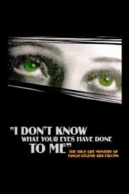 I Dont Know What Your Eyes Have Done to Me' Poster