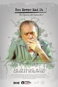 You Never Had It An Evening With Bukowski' Poster