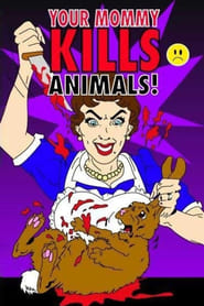 Your Mommy Kills Animals' Poster