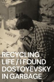 Recycling Life  I Found Dostoyevsky in the Garbage' Poster