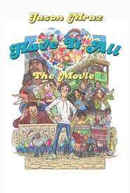 Have It All  The Movie