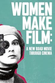 Women Make Film A New Road Movie Through Cinema